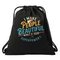 I Make People Beautiful Hairdresser Hairstylist Hair Salon Drawstring Bag