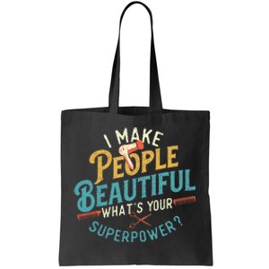 I Make People Beautiful Hairdresser Hairstylist Hair Salon Tote Bag