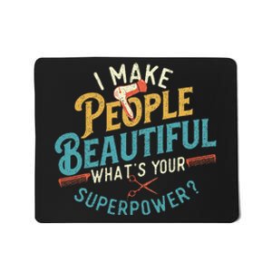 I Make People Beautiful Hairdresser Hairstylist Hair Salon Mousepad