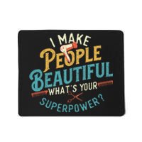 I Make People Beautiful Hairdresser Hairstylist Hair Salon Mousepad