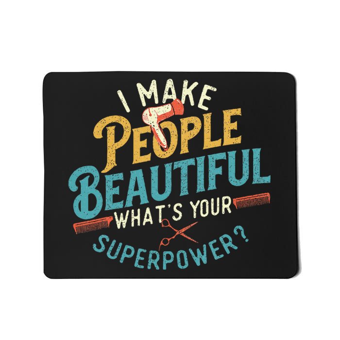 I Make People Beautiful Hairdresser Hairstylist Hair Salon Mousepad