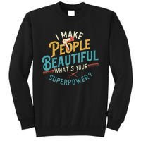 I Make People Beautiful Hairdresser Hairstylist Hair Salon Tall Sweatshirt