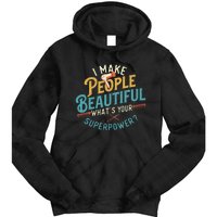 I Make People Beautiful Hairdresser Hairstylist Hair Salon Tie Dye Hoodie