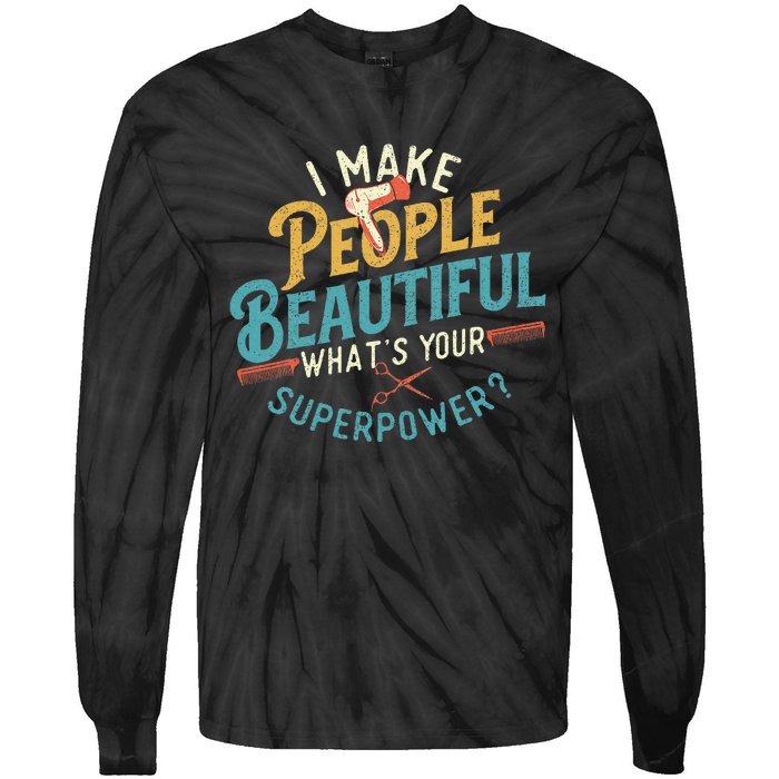 I Make People Beautiful Hairdresser Hairstylist Hair Salon Tie-Dye Long Sleeve Shirt