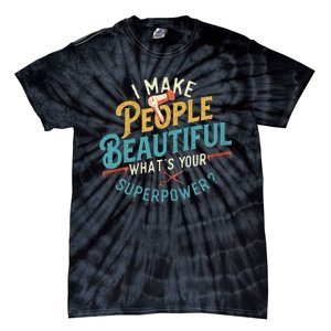 I Make People Beautiful Hairdresser Hairstylist Hair Salon Tie-Dye T-Shirt