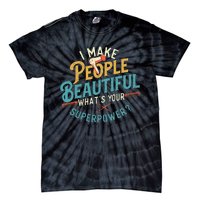 I Make People Beautiful Hairdresser Hairstylist Hair Salon Tie-Dye T-Shirt