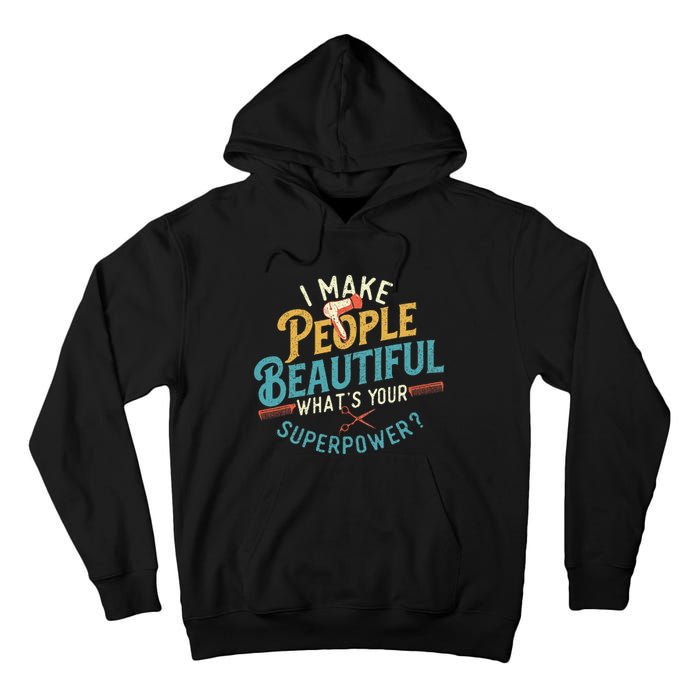 I Make People Beautiful Hairdresser Hairstylist Hair Salon Tall Hoodie