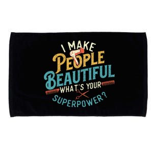 I Make People Beautiful Hairdresser Hairstylist Hair Salon Microfiber Hand Towel