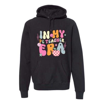 In My Pe Teacher Era Physical Education Teacher Groovy Premium Hoodie