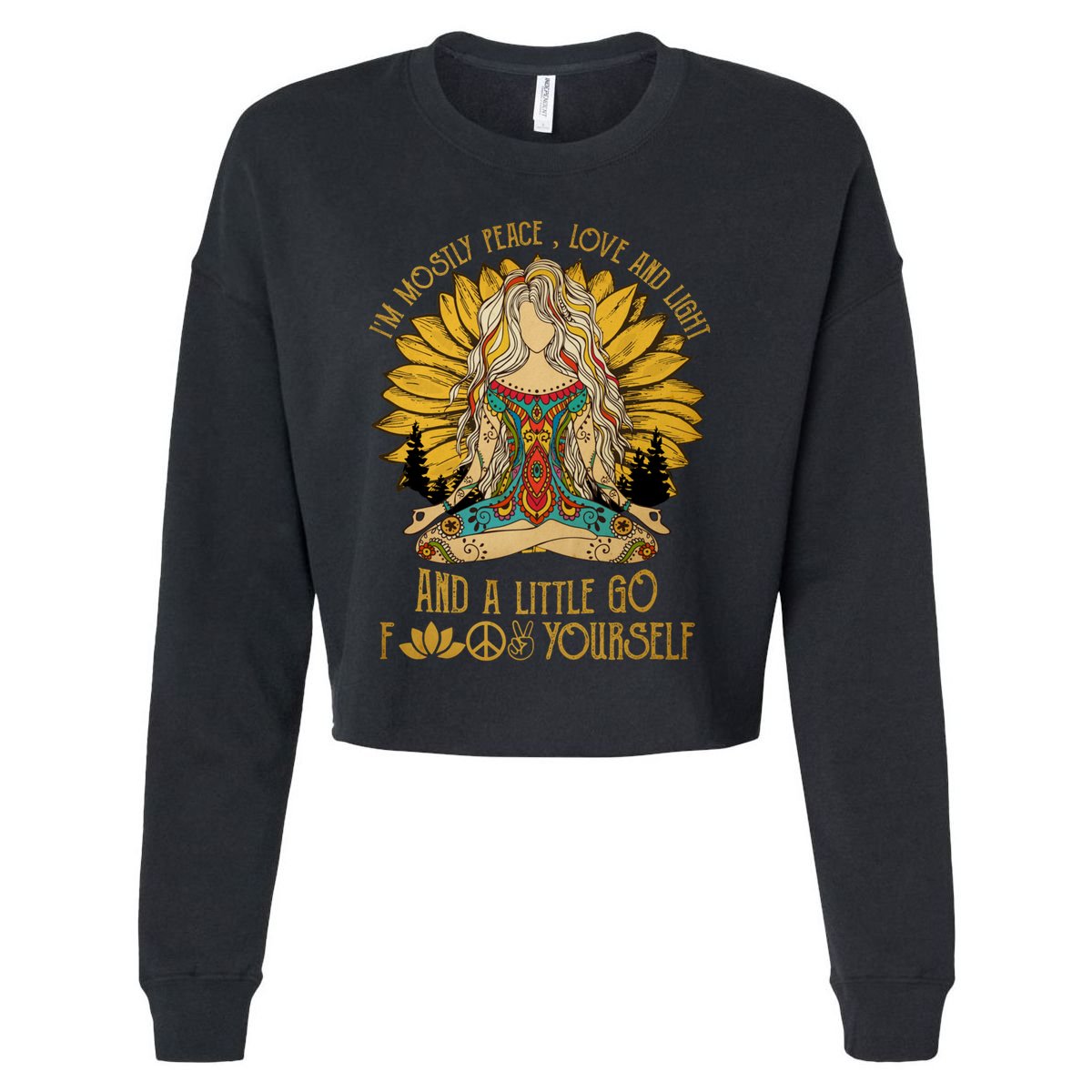 I'm Mostly Peace Love And Light And Little Go F Yourself Gift Cropped Pullover Crew