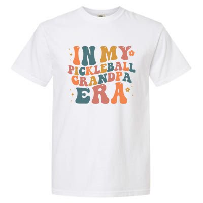 In My Pickleball Grandpa Era Funny Groovy S Gift Garment-Dyed Heavyweight T-Shirt