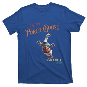 In My Porch Goose And Chill Era T-Shirt