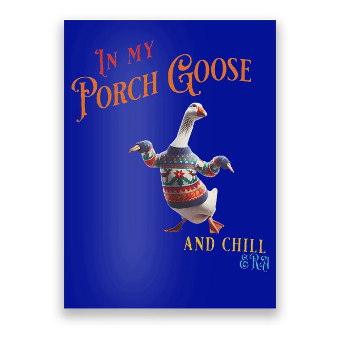 In My Porch Goose And Chill Era Poster