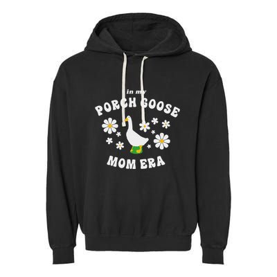 In My Porch Goose Mom Era Silly Goose Design Garment-Dyed Fleece Hoodie
