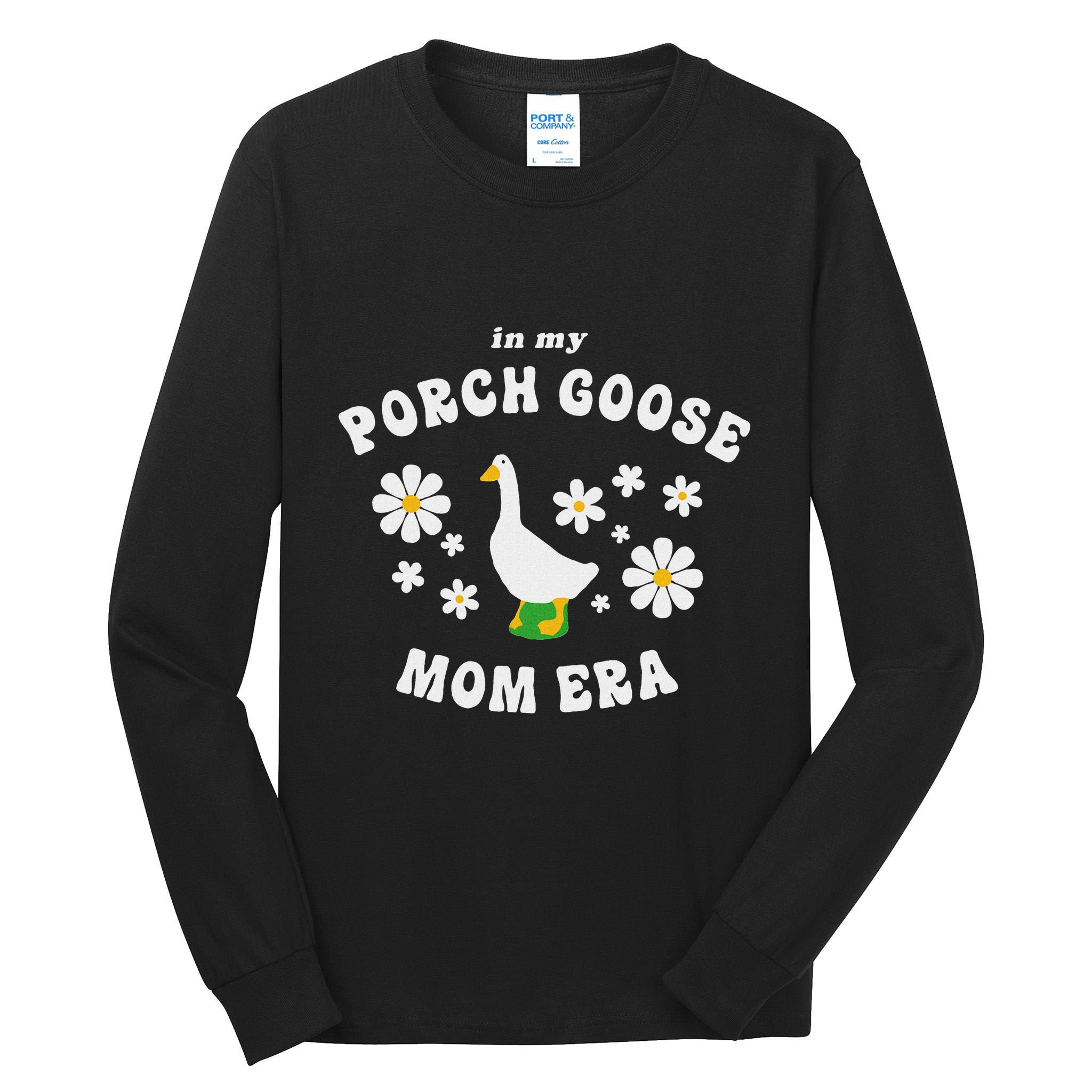 In My Porch Goose Mom Era Silly Goose Design Tall Long Sleeve T-Shirt