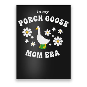 In My Porch Goose Mom Era Silly Goose Design Poster