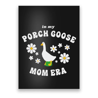 In My Porch Goose Mom Era Silly Goose Design Poster