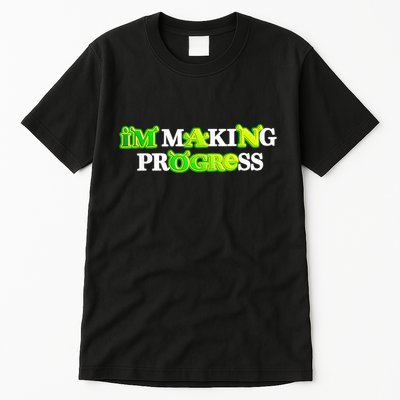 I’M Making Progress Funny Tall T-Shirt