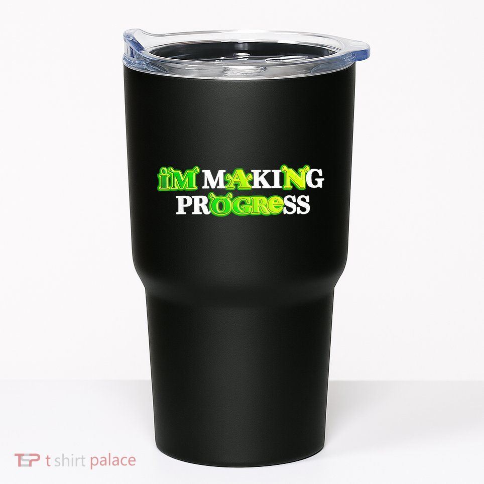 I’M Making Progress Funny Tumbler