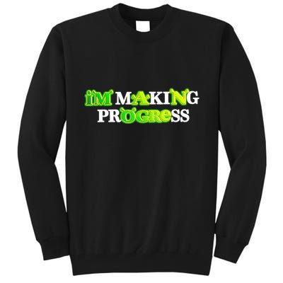 I’M Making Progress Funny Tall Sweatshirt