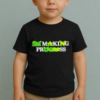 I’M Making Progress Funny Toddler T-Shirt