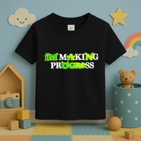 I’M Making Progress Funny Toddler T-Shirt