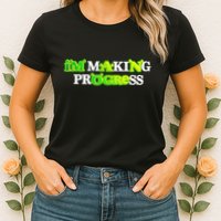 I’M Making Progress Funny Womens T-Shirt