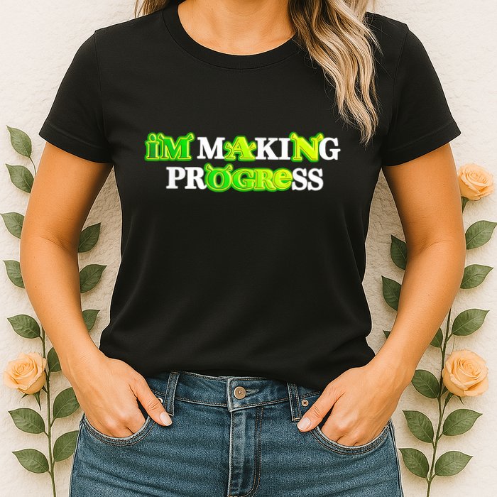 I’M Making Progress Funny Womens T-Shirt