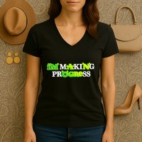 I’M Making Progress Funny Women's V-Neck T-Shirt