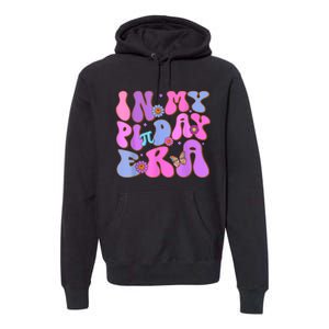 In My Pi Day Era Cute Math Teacher Pi Day Premium Hoodie