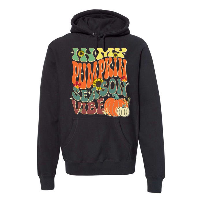 In My Pumpkin Season Vibe Halloween Thanksgiving Harvest Premium Hoodie