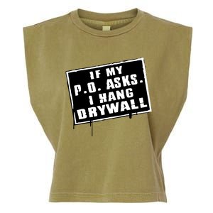 If My P O Asks I Hang Drywall Funny Hilarious Gift Garment-Dyed Women's Muscle Tee