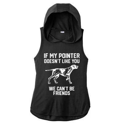 If My Pointer Doesn't Like You We Can't Be Friends Gift Ladies PosiCharge Tri-Blend Wicking Draft Hoodie Tank