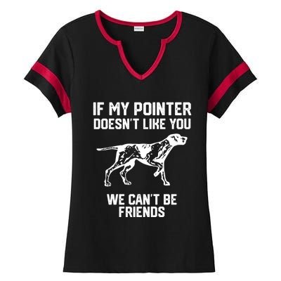 If My Pointer Doesn't Like You We Can't Be Friends Gift Ladies Halftime Notch Neck Tee