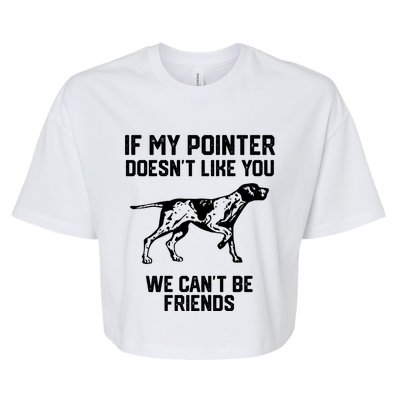 If My Pointer Doesn't Like You We Can't Be Friends Gift Bella+Canvas Jersey Crop Tee