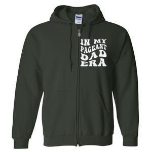 In My Pageant Dad Era Funny Proud Pageant Dad Groovy Full Zip Hoodie