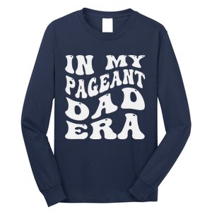 In My Pageant Dad Era Funny Proud Pageant Dad Groovy Long Sleeve Shirt