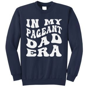 In My Pageant Dad Era Funny Proud Pageant Dad Groovy Sweatshirt