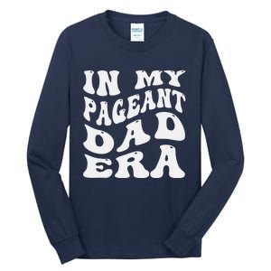 In My Pageant Dad Era Funny Proud Pageant Dad Groovy Tall Long Sleeve T-Shirt