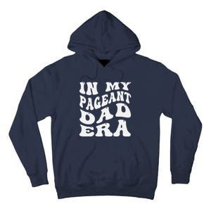 In My Pageant Dad Era Funny Proud Pageant Dad Groovy Tall Hoodie