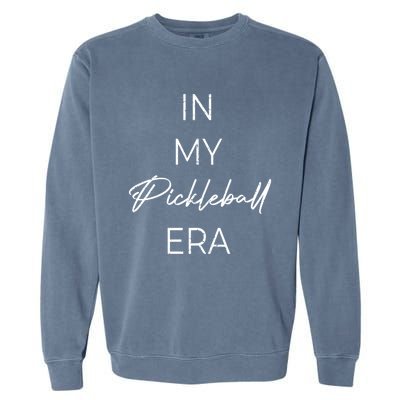 In My Pickleball Era Gift Garment-Dyed Sweatshirt