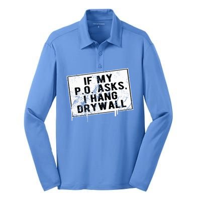 If My P O Asks I Hang Drywall Funny Hilarious Silk Touch Performance Long Sleeve Polo