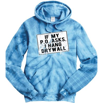 If My P O Asks I Hang Drywall Funny Hilarious Tie Dye Hoodie