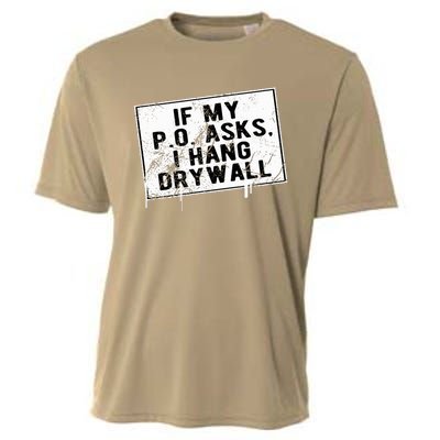 If My P O Asks I Hang Drywall Funny Hilarious Cooling Performance Crew T-Shirt