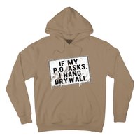 If My P O Asks I Hang Drywall Funny Hilarious Hoodie