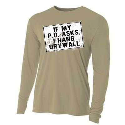 If My P O Asks I Hang Drywall Funny Hilarious Cooling Performance Long Sleeve Crew