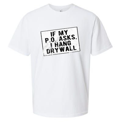 If My P O Asks I Hang Drywall Funny Hilarious Sueded Cloud Jersey T-Shirt