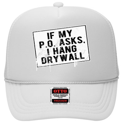 If My P O Asks I Hang Drywall Funny Hilarious Trucker Hat
