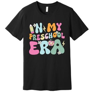 In My Preschool Era Cute Groovy Back To School Teachers Gift Premium T-Shirt