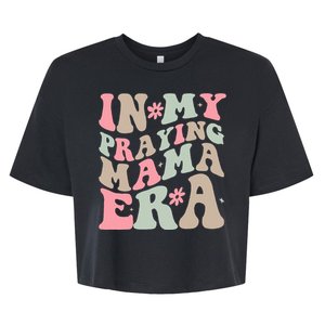 In My Praying Mama Era Religious Mom Christian Mothers Day Bella+Canvas Jersey Crop Tee